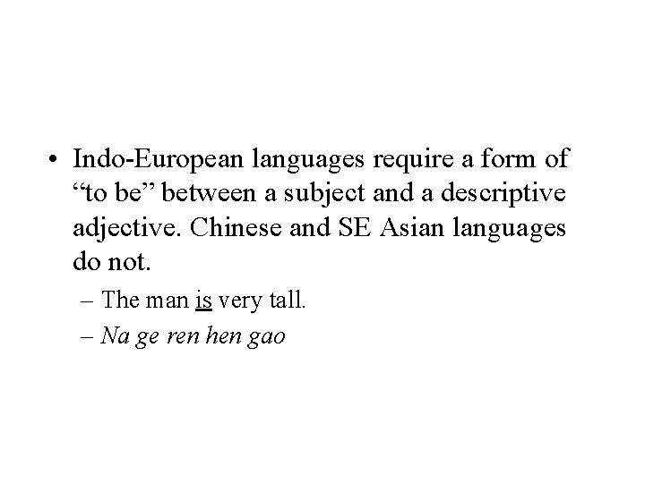  • Indo-European languages require a form of “to be” between a subject and