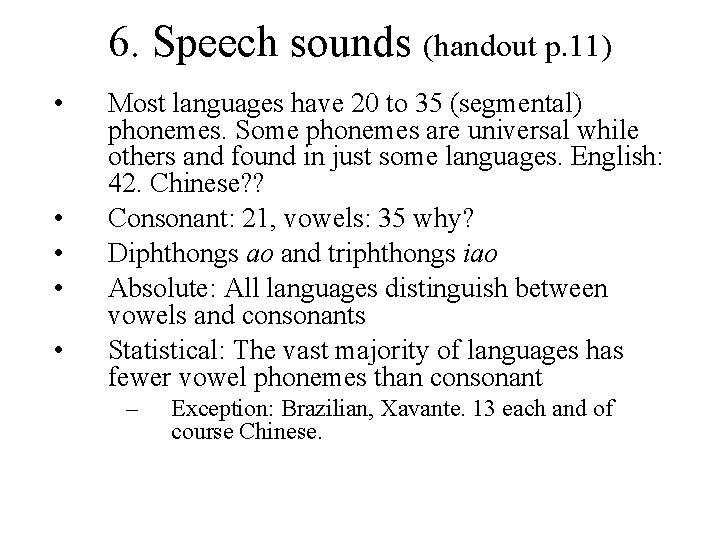 6. Speech sounds (handout p. 11) • • • Most languages have 20 to