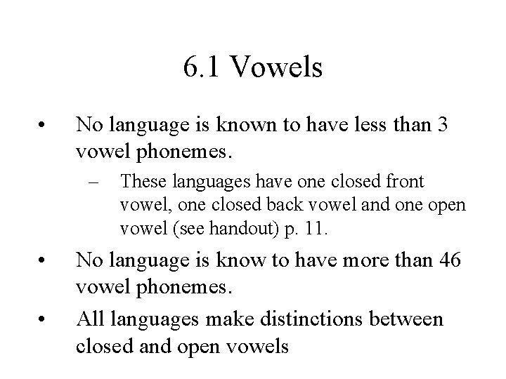 6. 1 Vowels • No language is known to have less than 3 vowel