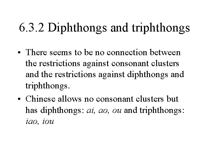 6. 3. 2 Diphthongs and triphthongs • There seems to be no connection between