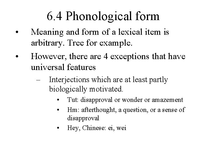 6. 4 Phonological form • • Meaning and form of a lexical item is