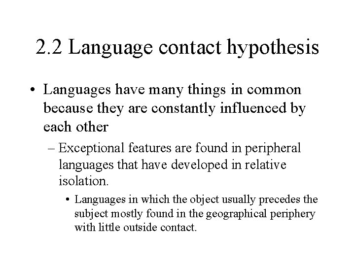 2. 2 Language contact hypothesis • Languages have many things in common because they