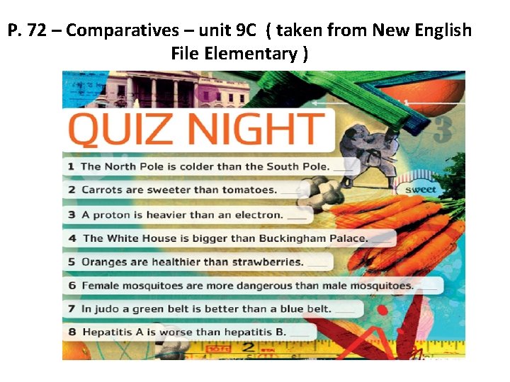 P. 72 – Comparatives – unit 9 C ( taken from New English File P. 72 – Comparatives – unit 9 C ( taken from New English File