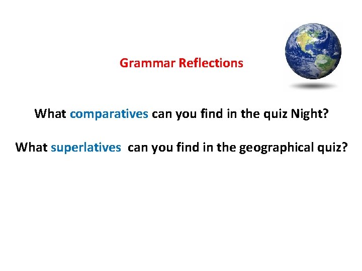 Grammar Reflections What comparatives can you find in the quiz Night? What superlatives can Grammar Reflections What comparatives can you find in the quiz Night? What superlatives can
