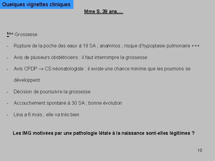 Quelques vignettes cliniques Mme S, 39 ans, … 1ère Grossesse - Rupture de la