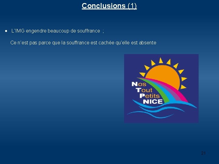 Conclusions (1) L’IMG engendre beaucoup de souffrance ; Ce n’est pas parce que la