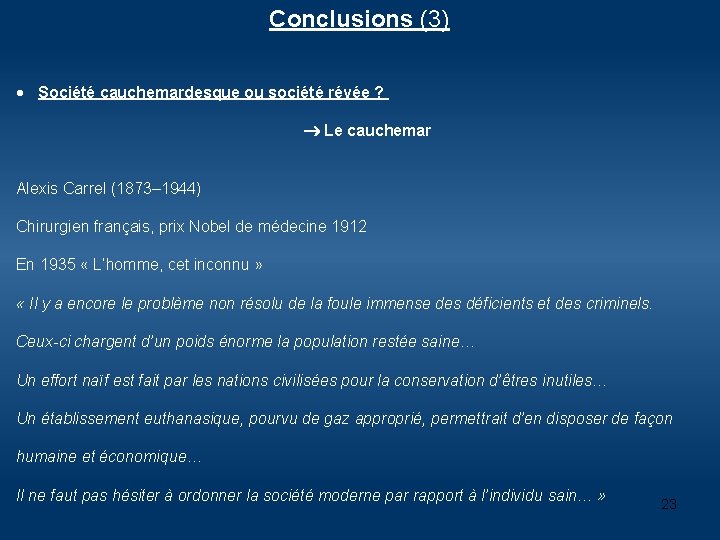 Conclusions (3) Société cauchemardesque ou société révée ? Le cauchemar Alexis Carrel (1873– 1944)