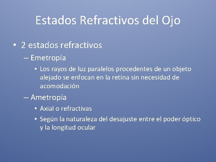 Estados Refractivos del Ojo • 2 estados refractivos – Emetropía • Los rayos de