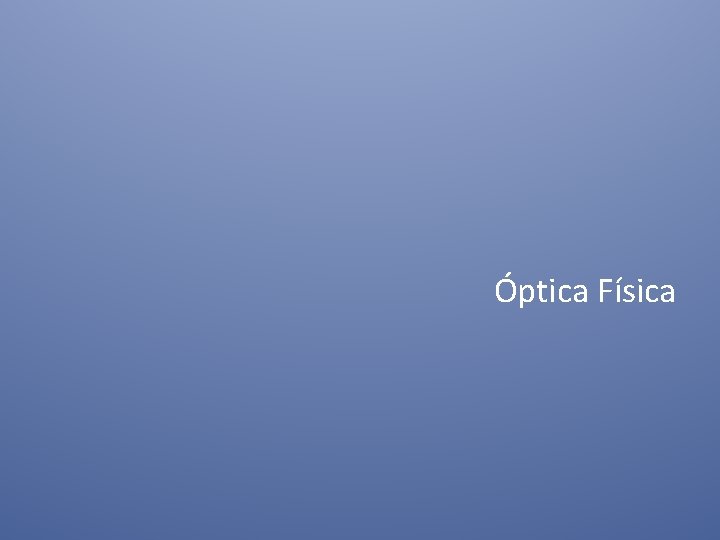 Óptica Física 