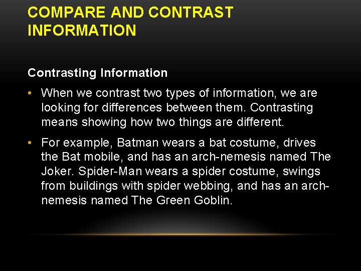 COMPARE AND CONTRAST INFORMATION Contrasting Information • When we contrast two types of information,