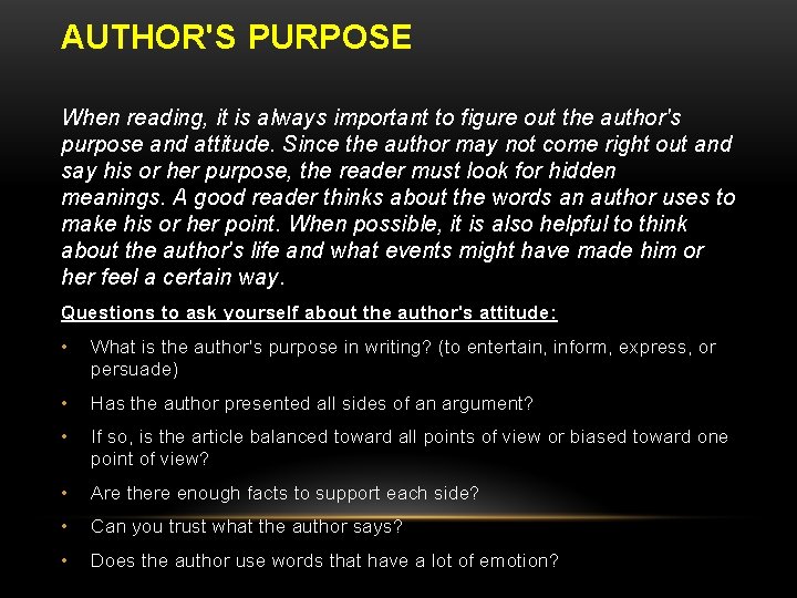 AUTHOR'S PURPOSE When reading, it is always important to figure out the author's purpose