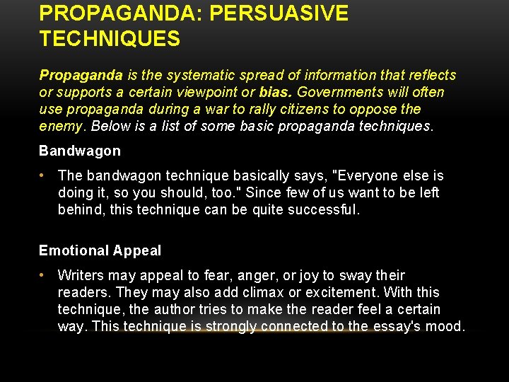 PROPAGANDA: PERSUASIVE TECHNIQUES Propaganda is the systematic spread of information that reflects or supports