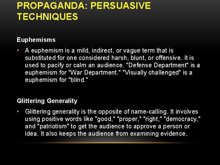 PROPAGANDA: PERSUASIVE TECHNIQUES Euphemisms • A euphemism is a mild, indirect, or vague term