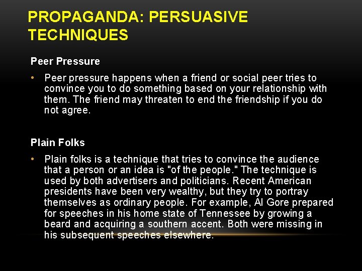 PROPAGANDA: PERSUASIVE TECHNIQUES Peer Pressure • Peer pressure happens when a friend or social