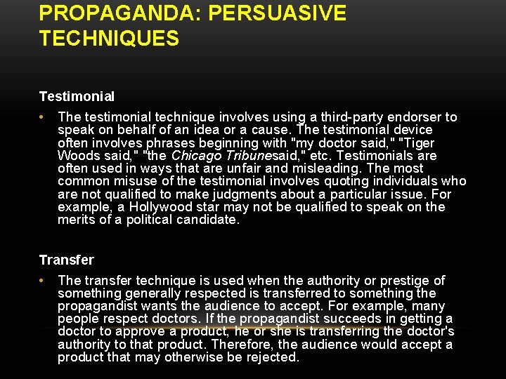 PROPAGANDA: PERSUASIVE TECHNIQUES Testimonial • The testimonial technique involves using a third-party endorser to