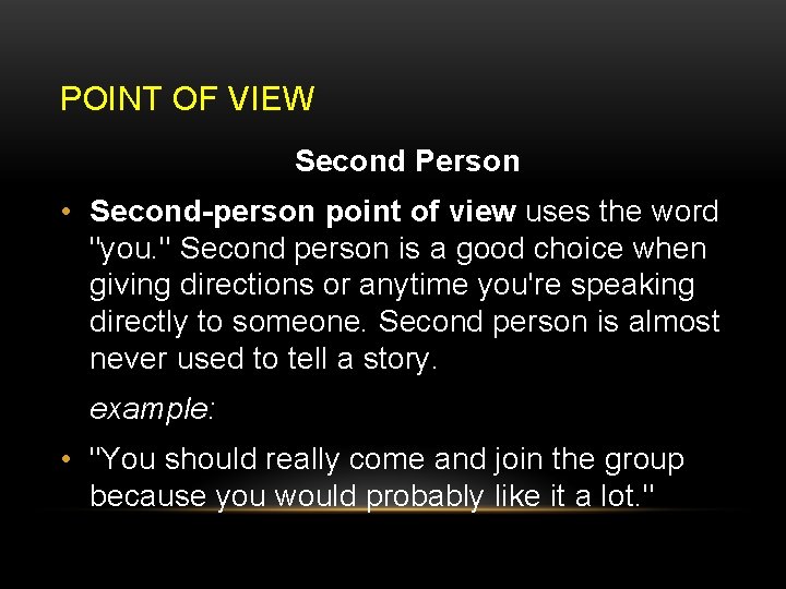 POINT OF VIEW Second Person • Second-person point of view uses the word "you.