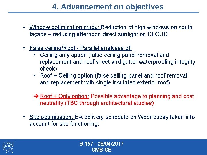 4. Advancement on objectives • Window optimisation study: Reduction of high windows on south