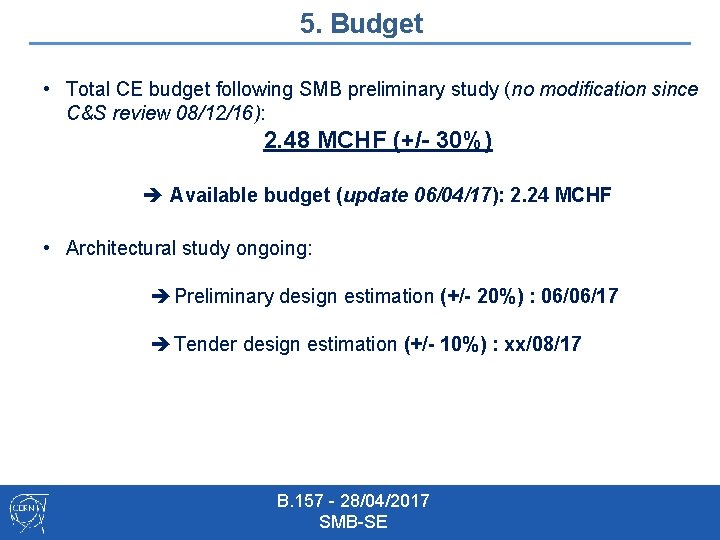 5. Budget • Total CE budget following SMB preliminary study (no modification since C&S