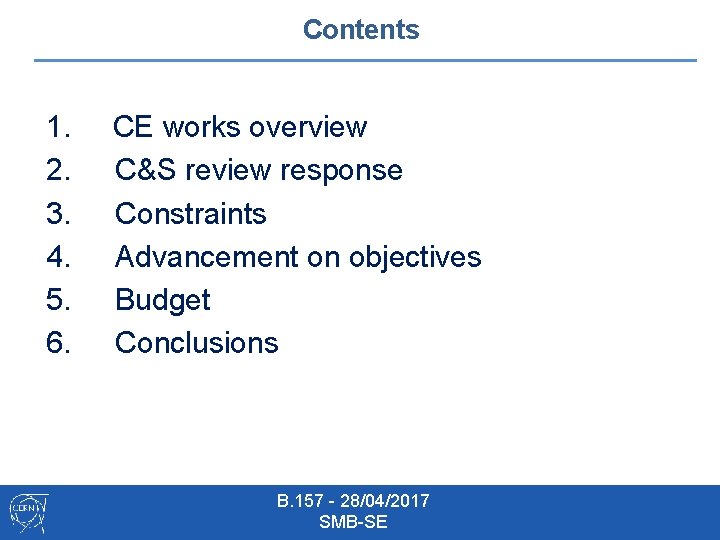 Contents 1. 2. 3. 4. 5. 6. CE works overview C&S review response Constraints