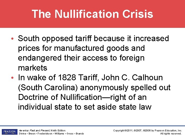 The Nullification Crisis • South opposed tariff because it increased prices for manufactured goods