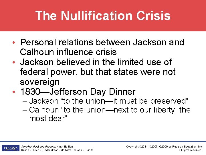 The Nullification Crisis • Personal relations between Jackson and Calhoun influence crisis • Jackson