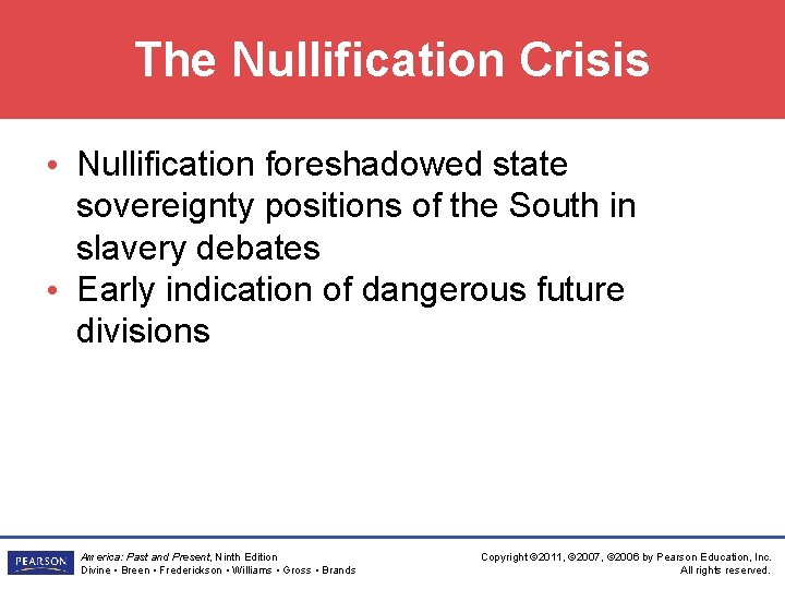 The Nullification Crisis • Nullification foreshadowed state sovereignty positions of the South in slavery