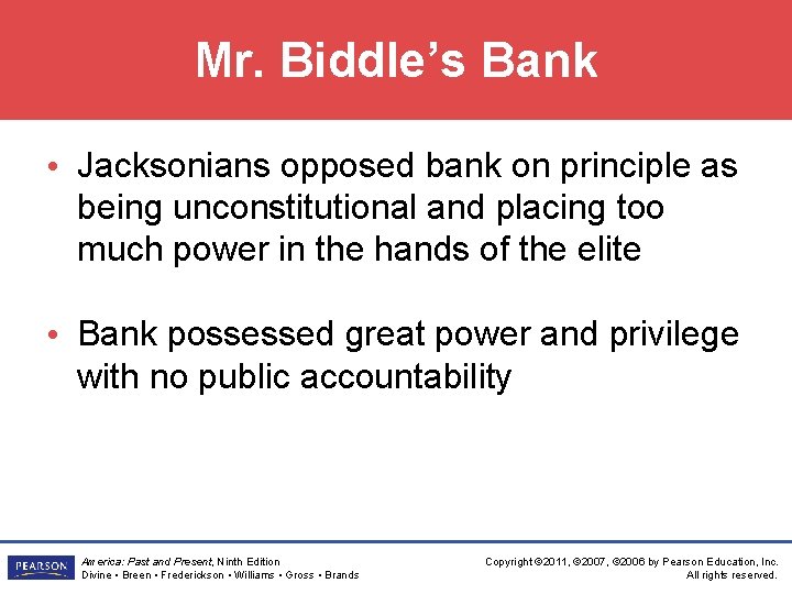 Mr. Biddle’s Bank • Jacksonians opposed bank on principle as being unconstitutional and placing