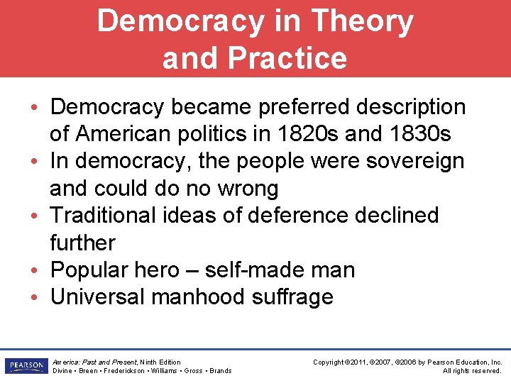 Democracy in Theory and Practice • Democracy became preferred description of American politics in