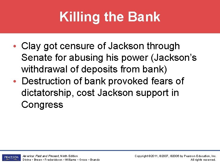 Killing the Bank • Clay got censure of Jackson through Senate for abusing his