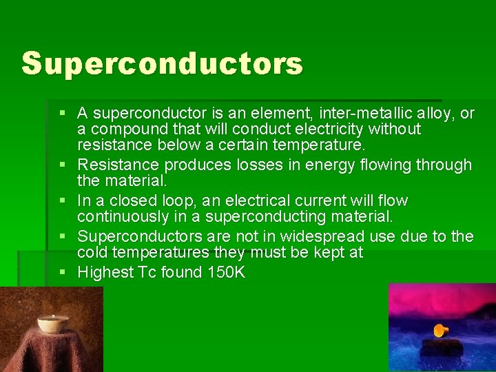 Superconductors § A superconductor is an element, inter-metallic alloy, or a compound that will