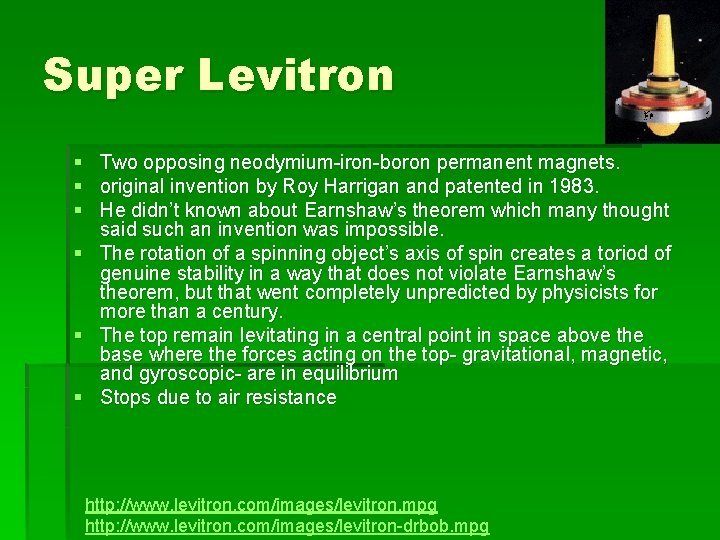 Super Levitron § Two opposing neodymium-iron-boron permanent magnets. § original invention by Roy Harrigan