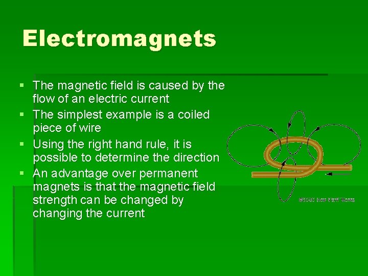 Electromagnets § The magnetic field is caused by the flow of an electric current