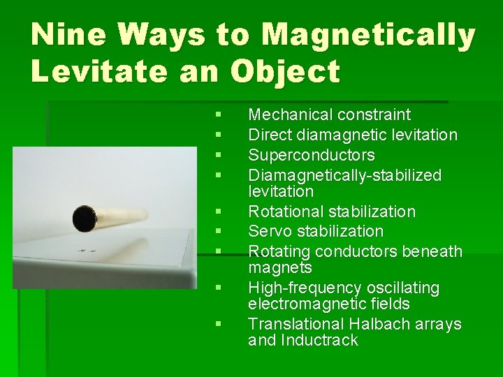 Nine Ways to Magnetically Levitate an Object § § § § § Mechanical constraint