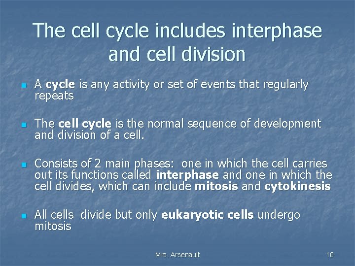 The cell cycle includes interphase and cell division n A cycle is any activity
