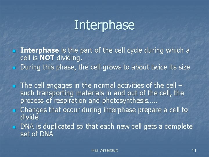 Interphase n n n Interphase is the part of the cell cycle during which