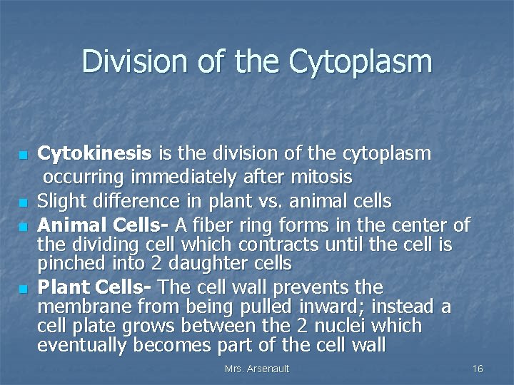 Division of the Cytoplasm n n Cytokinesis is the division of the cytoplasm occurring