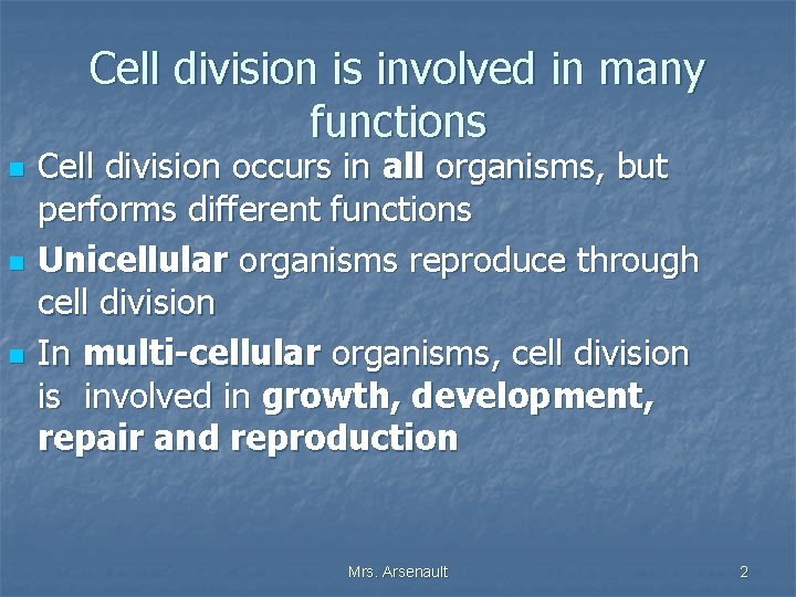 Cell division is involved in many functions n n n Cell division occurs in