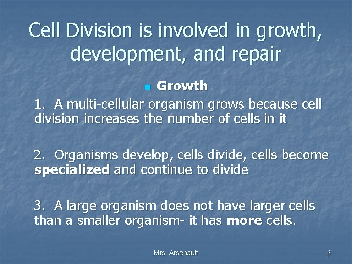 Cell Division is involved in growth, development, and repair Growth 1. A multi-cellular organism
