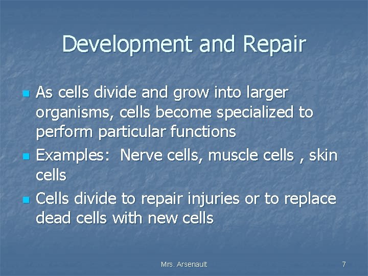 Development and Repair n n n As cells divide and grow into larger organisms,