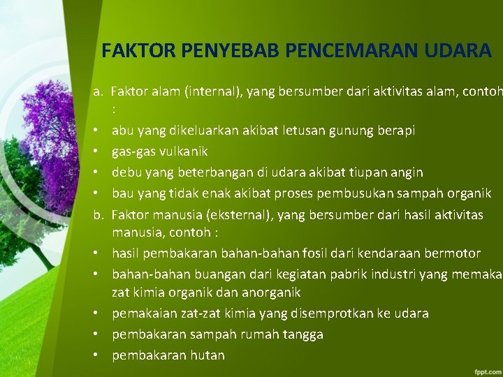 FAKTOR PENYEBAB PENCEMARAN UDARA a. Faktor alam (internal), yang bersumber dari aktivitas alam, contoh