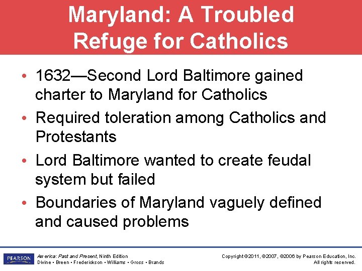 Maryland: A Troubled Refuge for Catholics • 1632—Second Lord Baltimore gained charter to Maryland