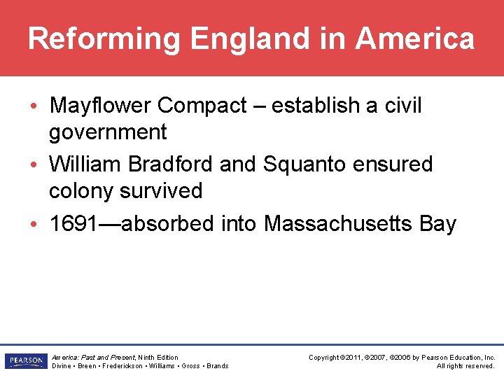 Reforming England in America • Mayflower Compact – establish a civil government • William