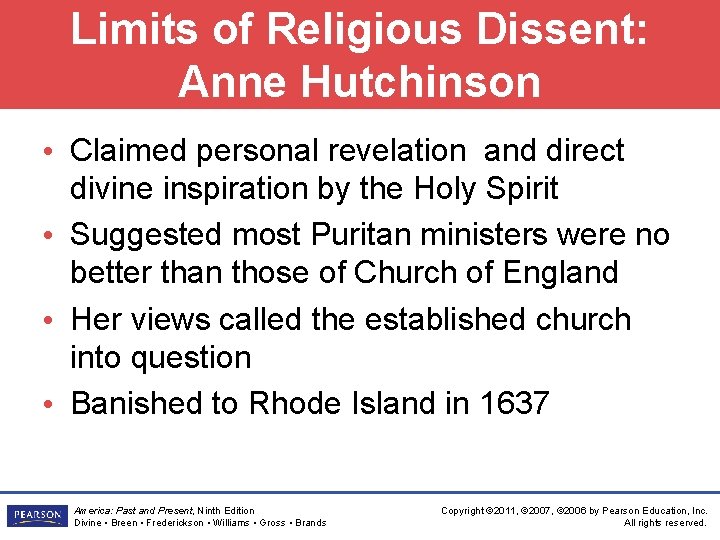 Limits of Religious Dissent: Anne Hutchinson • Claimed personal revelation and direct divine inspiration