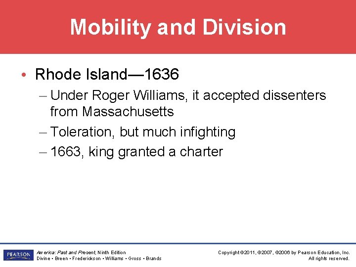 Mobility and Division • Rhode Island— 1636 – Under Roger Williams, it accepted dissenters