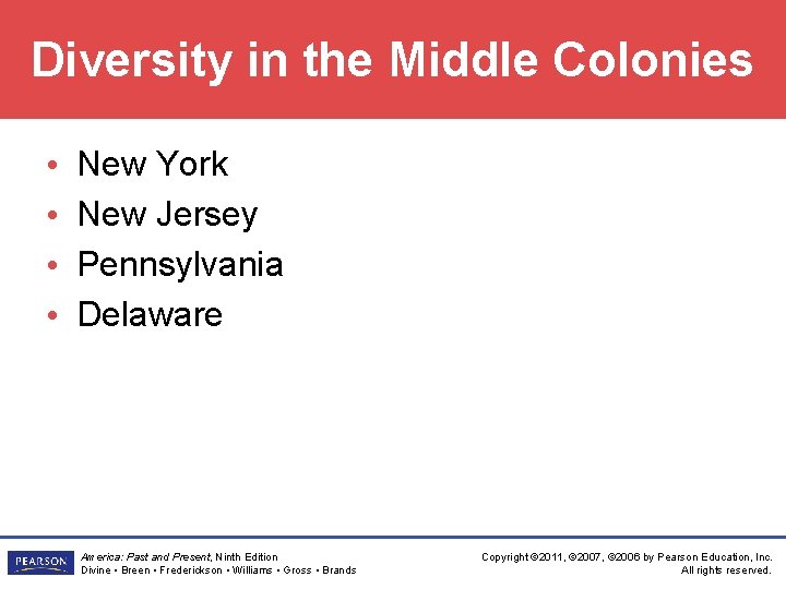 Diversity in the Middle Colonies • • New York New Jersey Pennsylvania Delaware America: