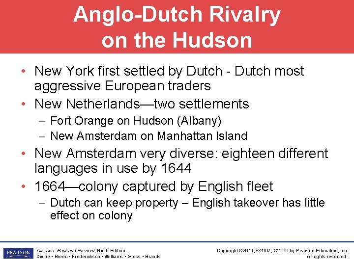 Anglo-Dutch Rivalry on the Hudson • New York first settled by Dutch - Dutch