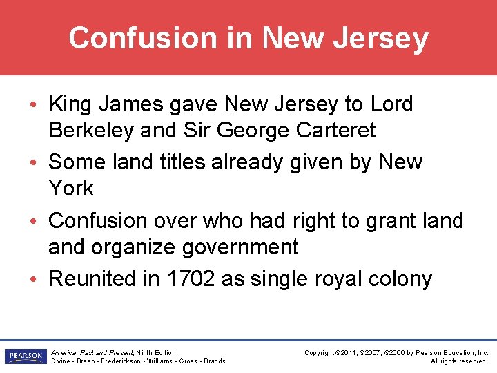 Confusion in New Jersey • King James gave New Jersey to Lord Berkeley and