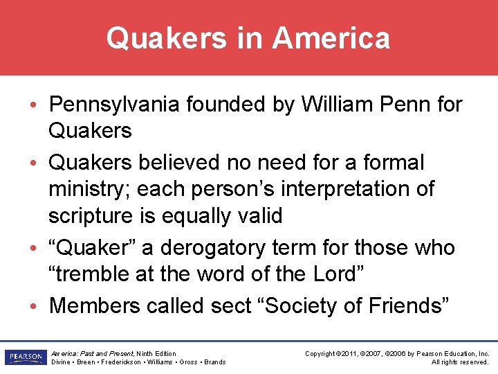 Quakers in America • Pennsylvania founded by William Penn for Quakers • Quakers believed