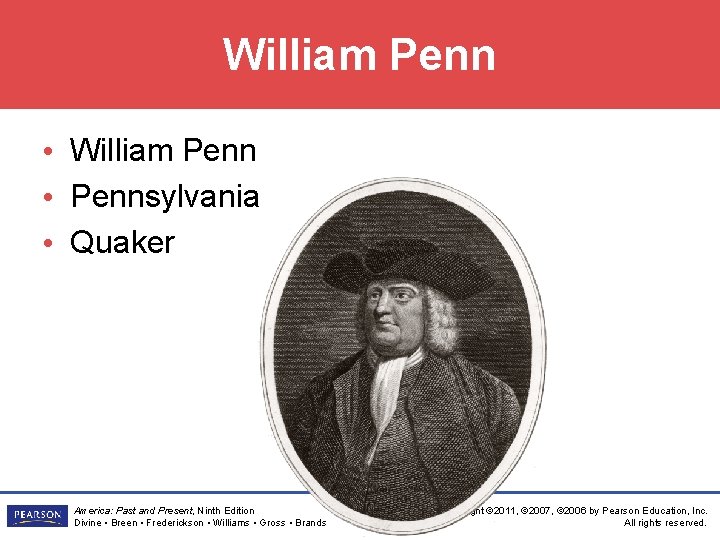 William Penn • Pennsylvania • Quaker America: Past and Present, Ninth Edition Divine •