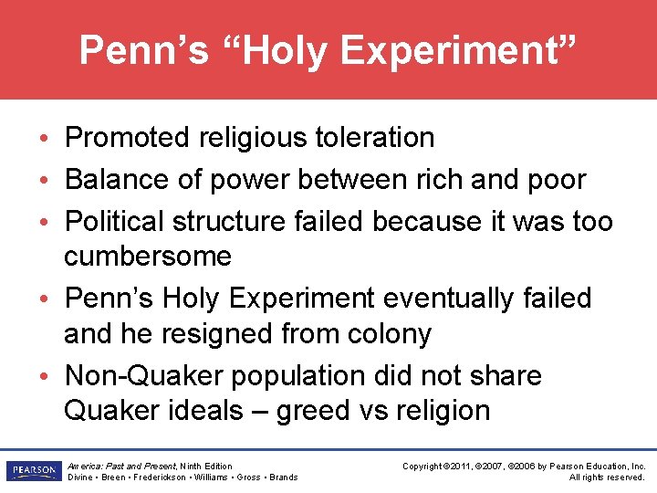 Penn’s “Holy Experiment” • Promoted religious toleration • Balance of power between rich and